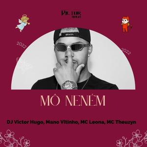 Mô Neném (feat. MC Leona & Mano Vitinho) (Explicit)