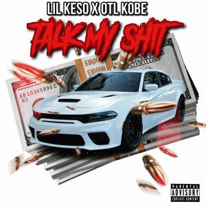 Talk My **** (feat. OTL Kobe) [Explicit]