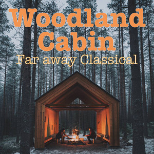 Woodland Cabin Far Away Classical