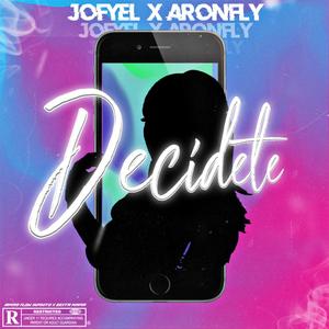 Decídete (feat. Aronfly) [Explicit]