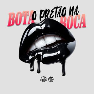 Bota O Pretão Na Boca (Explicit)