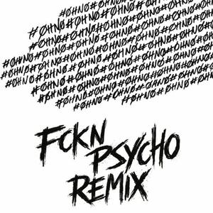 #OHNO (I BETTER MOVE ON) (FCKN PSYCHO Remix)