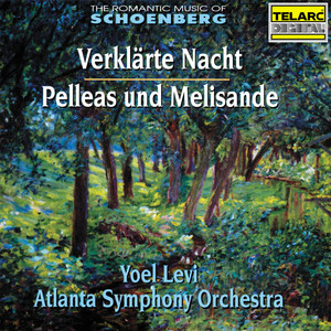 The Romantic Music of Schoenberg: Verklärte Nacht, Op. 4 & Pelleas und Melislande, Op. 5