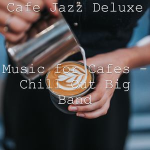 Music for Cafes - Chill Out Big Band