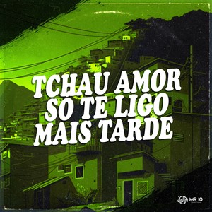 Tchau Amor, Só Te Ligo Mais Tarde (Explicit)