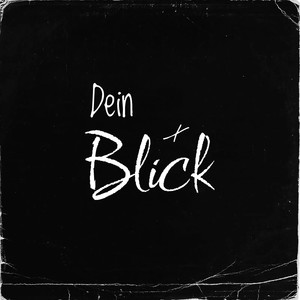 Dein Blick