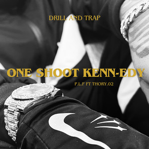 One Shoot Kenn-Edy - Drill And Trap (Explicit)