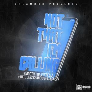 Not that I'm calling (feat. Nate deez, CharlieGtb & Acelo$) (Explicit)