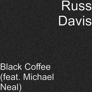 Black Coffee (feat. Michael Neal)