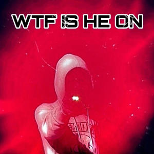 WTF IS HE ON (feat. D Bandz x Flashy)