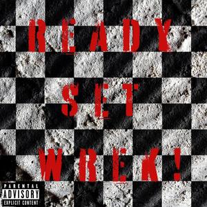 Ready Set Wrek! (feat. Wrekkaluyah & G-Dolla) (Explicit)