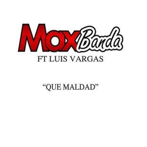 Que Maldad (feat. Luis Vargas)