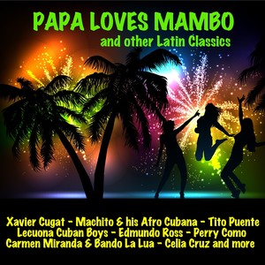 Papa Loves Mambo & Other Latin Classics