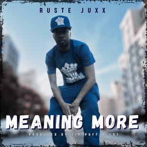MEANING MORE (feat. Ruste Juxx) (Explicit)