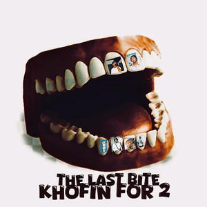 KHOFIN ll (THE LAST BITE) (Explicit)