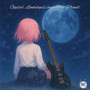 Guitar, Loneliness and Blue Planet