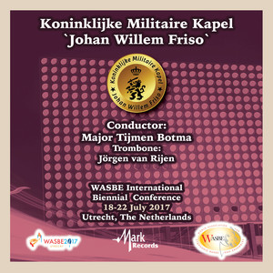 2017 WASBE Utrecht, Netherlands: Johan Willem Friso Military Band