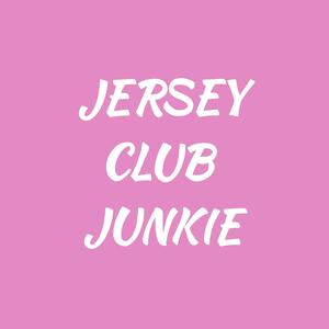 JERSEY CLUB JUNKIE (Explicit)