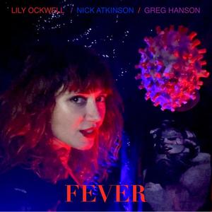 Fever (feat. Lily Ockwell & Greg Hanson)