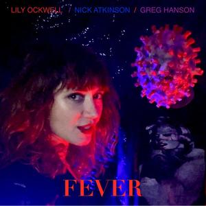 Fever(feat. Lily Ockwell & Greg Hanson)