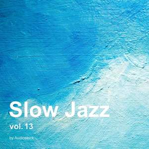 Slow Jazz, Vol. 13 -Instrumental BGM- by Audiostock