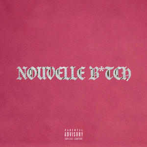 Nouvelle B*tch (Explicit)
