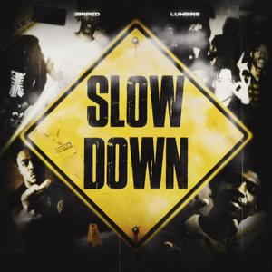 Slow Down (ft. Luh9ine, 2piped) [Explicit]