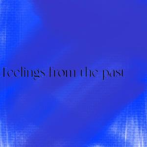 Feelings from the past