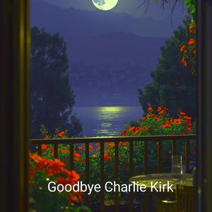 Goodbye Charlie Kirk (feat. Ryana)