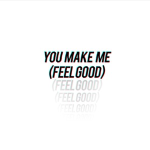 You Make Me(Feel Good)[feat. Made in 98]