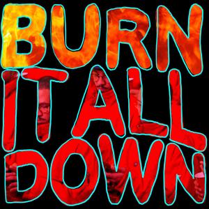 Burn It All Down (Explicit)