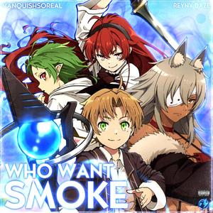 Who Want Smoke (feat. Reyny Daze) (Explicit)