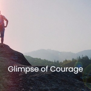 Glimpse of Courage
