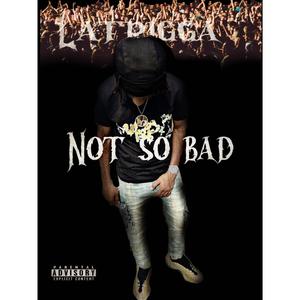 Not so bad (Explicit)