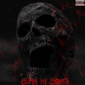 Burn My Bones (Explicit)