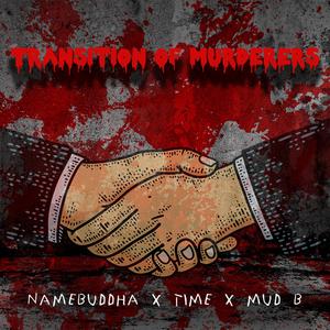 Transition of Murderers (feat. Mud B)