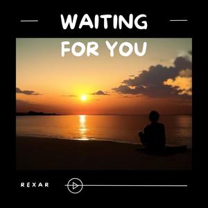 waiting for you
