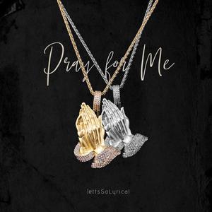 Pray For Me (Explicit)