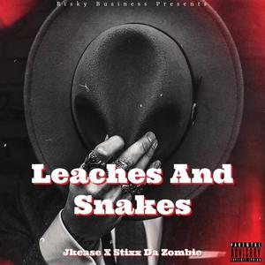 Leaches And Snakes (feat. Stixx Da Zombie) (Explicit)