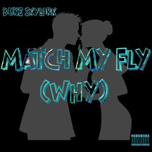 MATCH MY FLY (WHY) (Explicit)