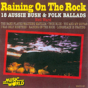 Raining on the Rock - 18 Aussie Bush & Folk Ballads