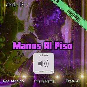 Mano Al Piso (feat. Roe Arnaldo & Pratt D)