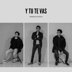 Y Tu Te Vas (Versión Acústico)