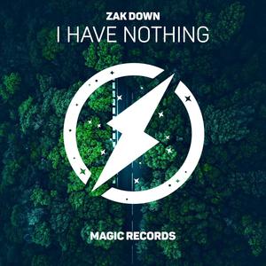 I Have Nothing-Zak Down