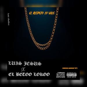 El Respeto Lo Vale (feat. El betoo Lokoo) (Explicit)