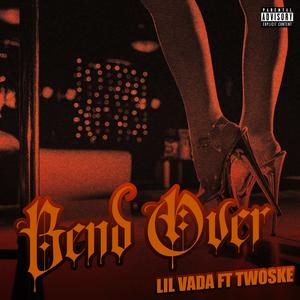 Bend Over (feat. Twoske) [Explicit]
