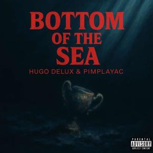Bottom of the Sea (feat. Pimplayac) [Explicit]
