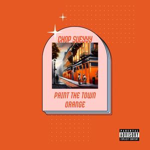 Paint The Town Orange (Explicit)