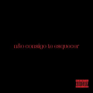 não consigo te esquecer (Explicit)