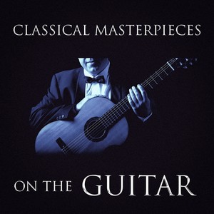 Classical Masterpieces On the Guitar